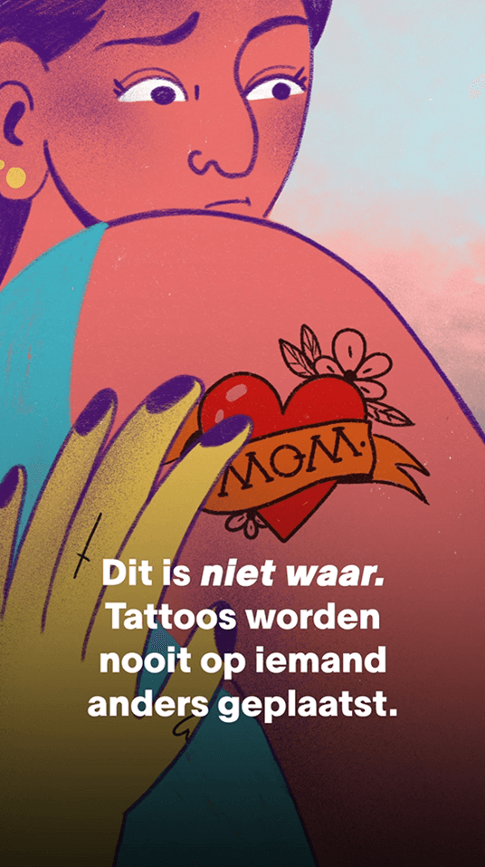 Antwoord op een stelling over doneren van huid: Dat is niet waar. Tattoos worden nooit op iemand anders geplaatst.