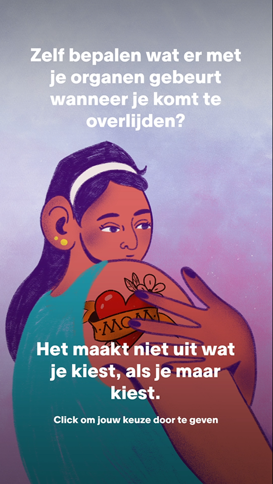 Zelf bepalen wat er met je organen gebeurt als je komt te overlijden? Het maakt niet uit wat je kiest, als je maar kiest. Click om jouw keuze door te geven.